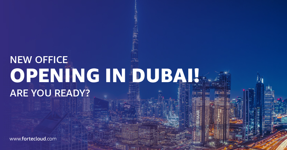 FORTE CLOUD Opens a New Office in Dubai United Arab Emirates